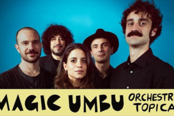 Orchestra Topica: “Magic Umbu” live a Napoli