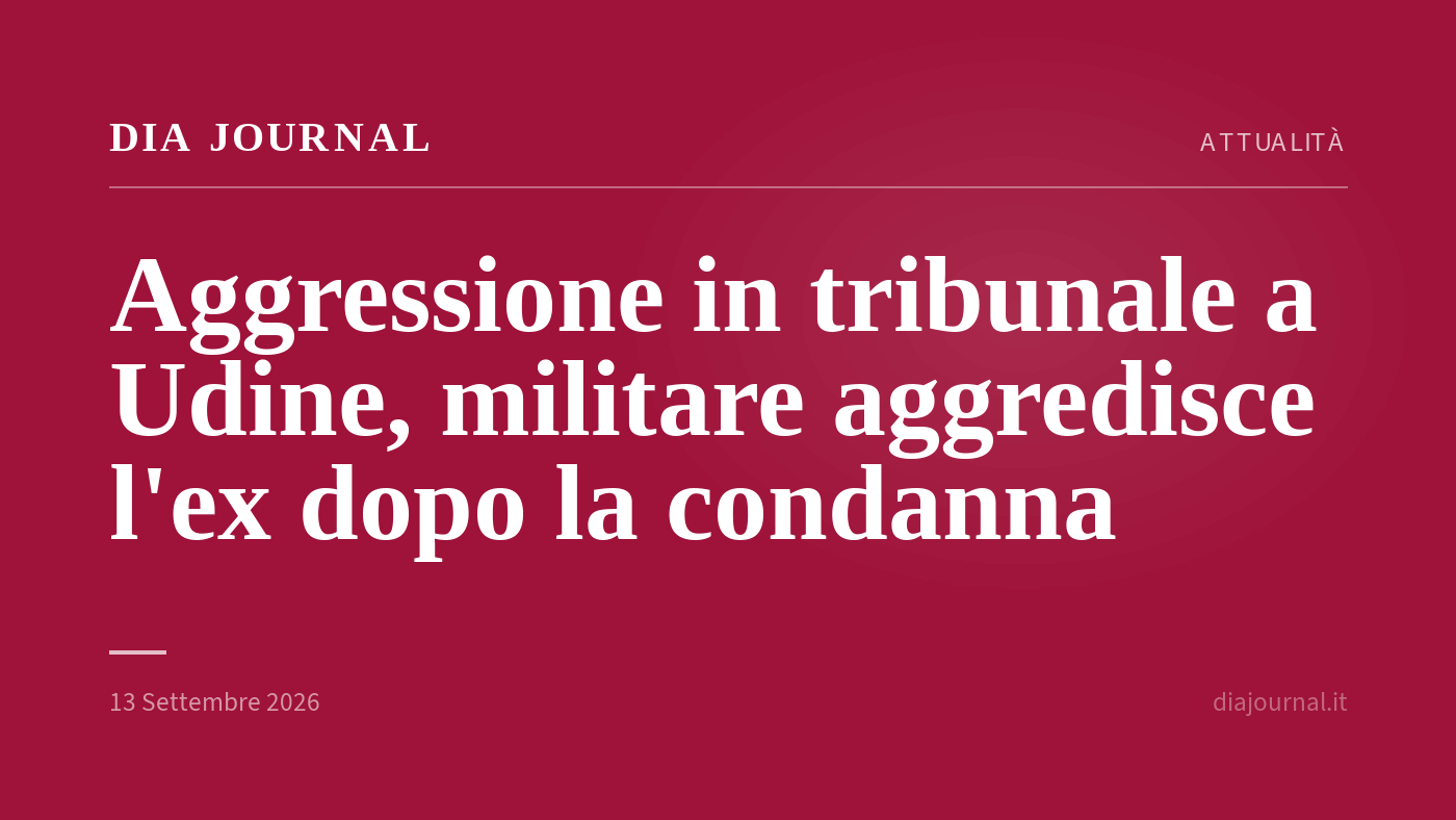 aggressione in tribunale a Udine — DIA Journal